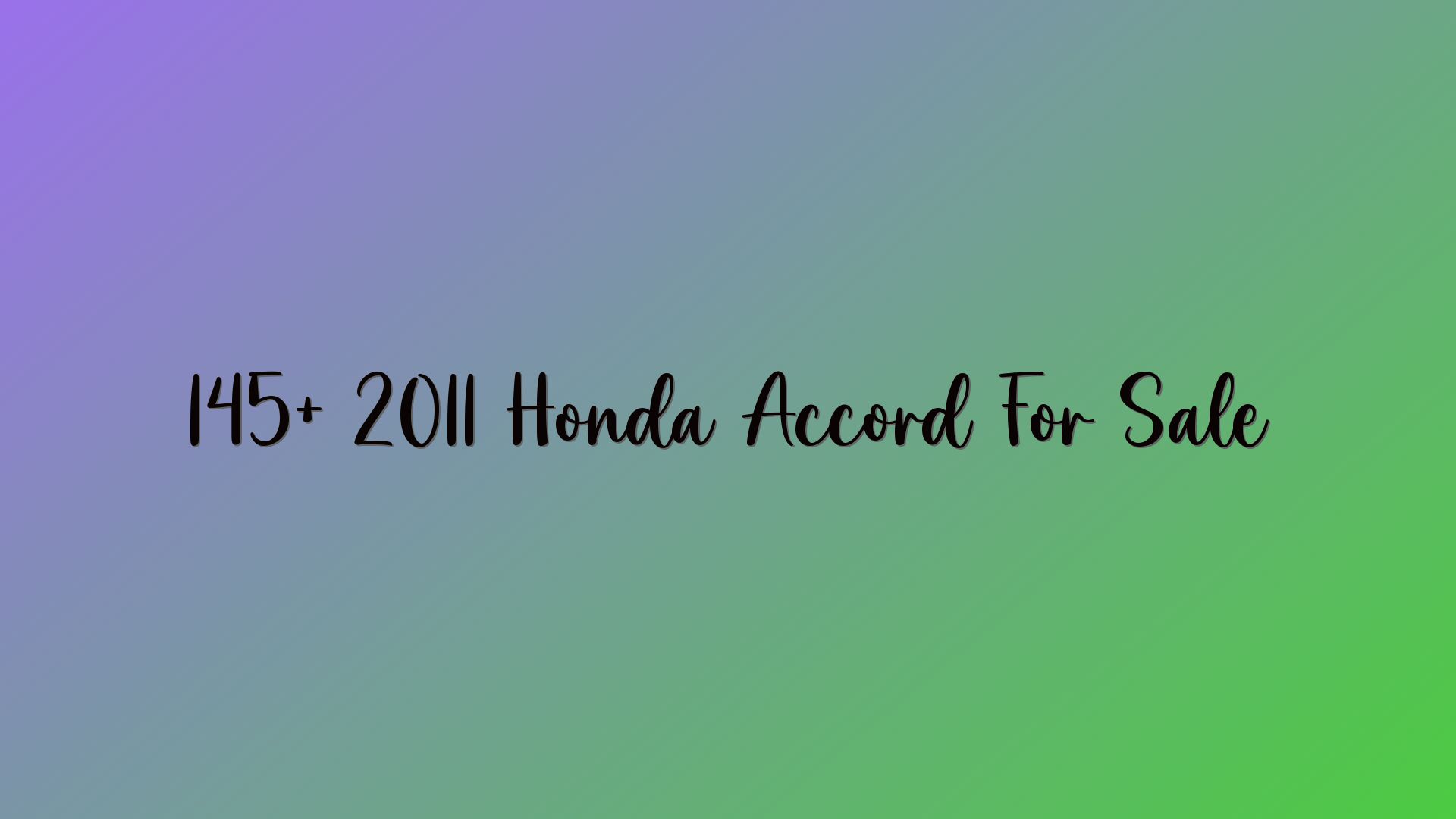 145+ 2011 Honda Accord For Sale
