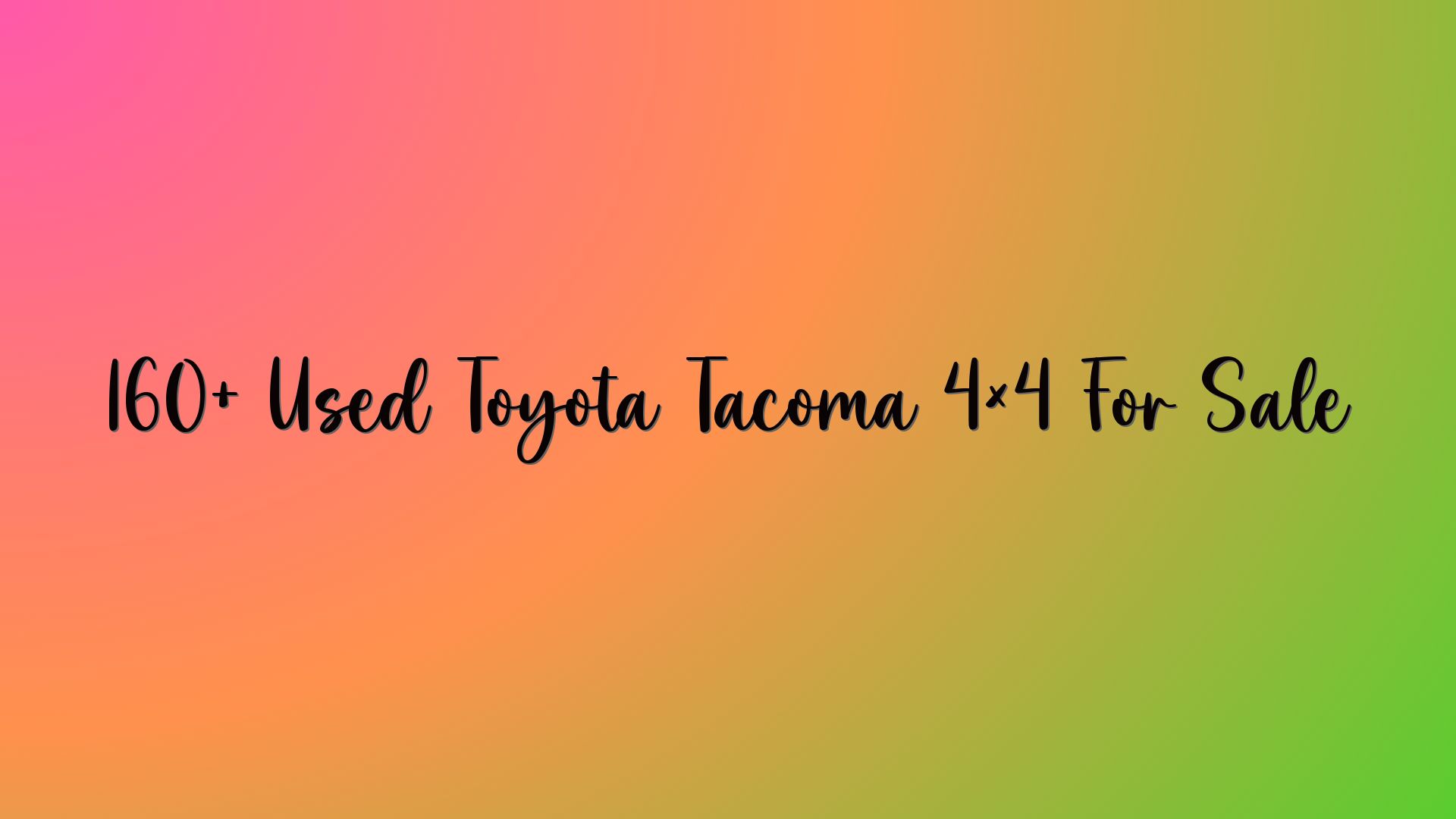 160+ Used Toyota Tacoma 4×4 For Sale