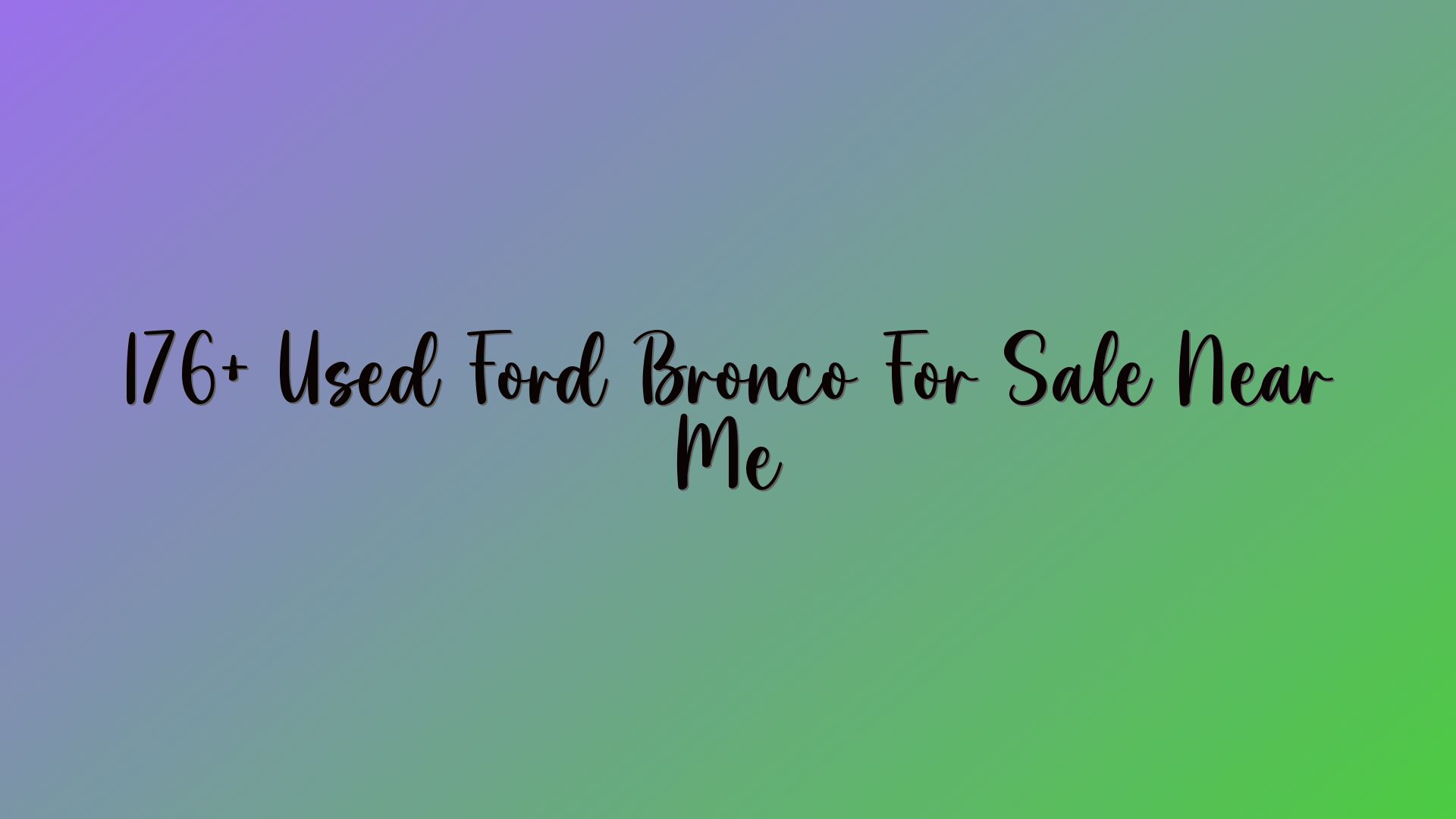 176+ Used Ford Bronco For Sale Near Me