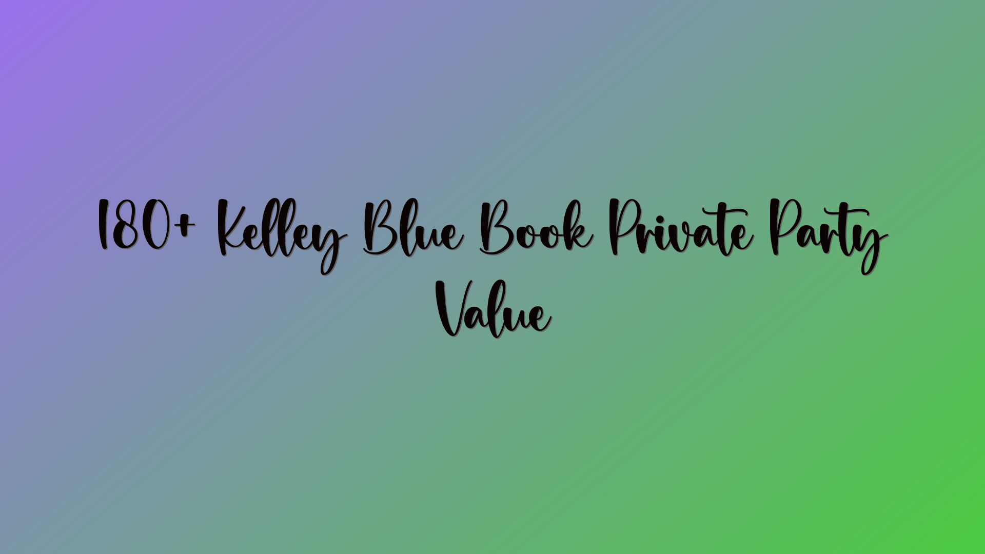 180+ Kelley Blue Book Private Party Value