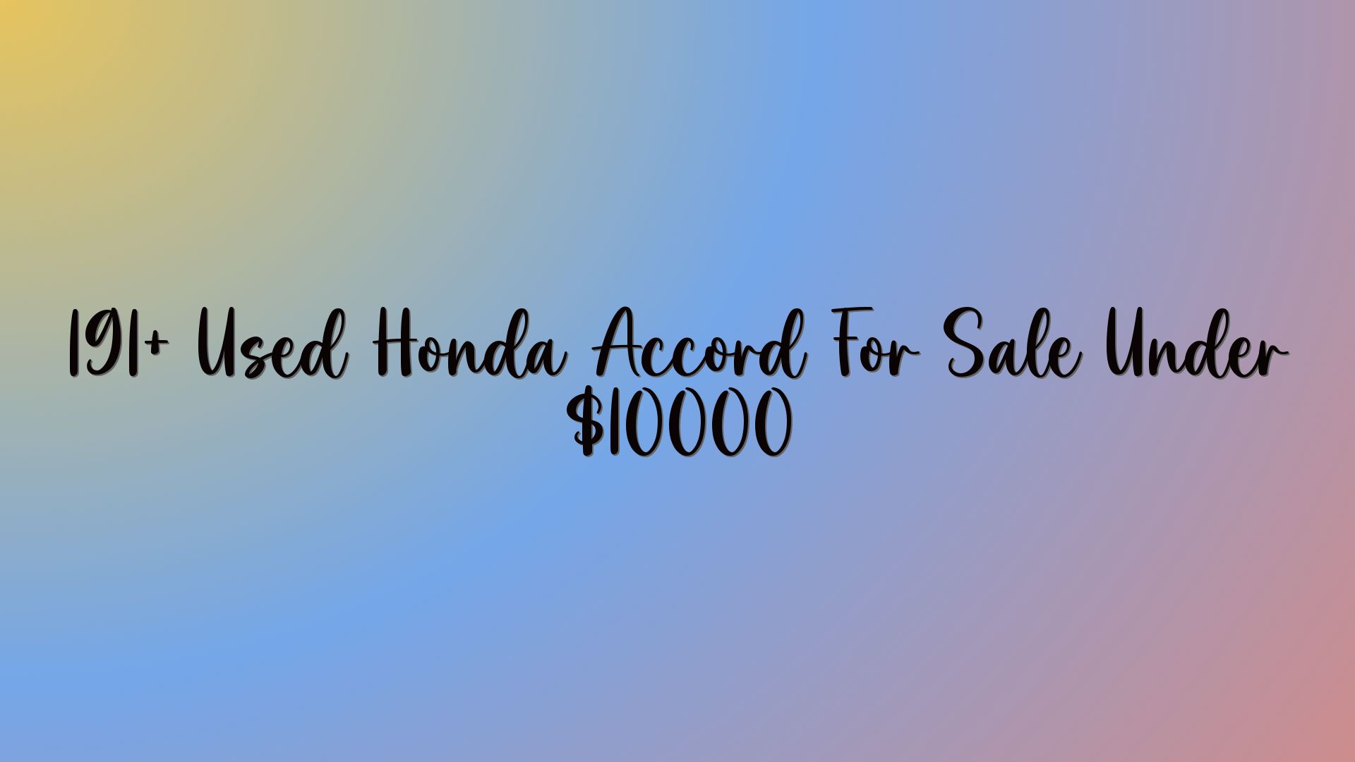 191+ Used Honda Accord For Sale Under $10000