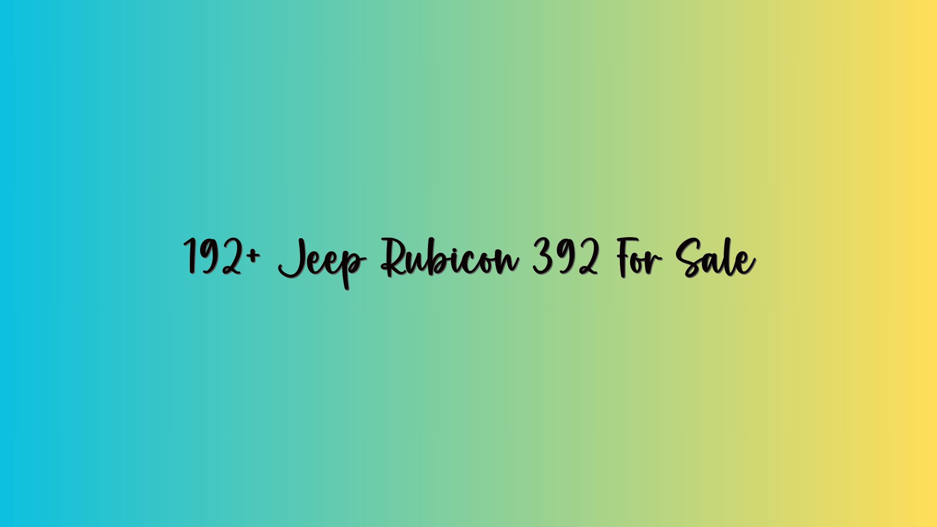 192+ Jeep Rubicon 392 For Sale