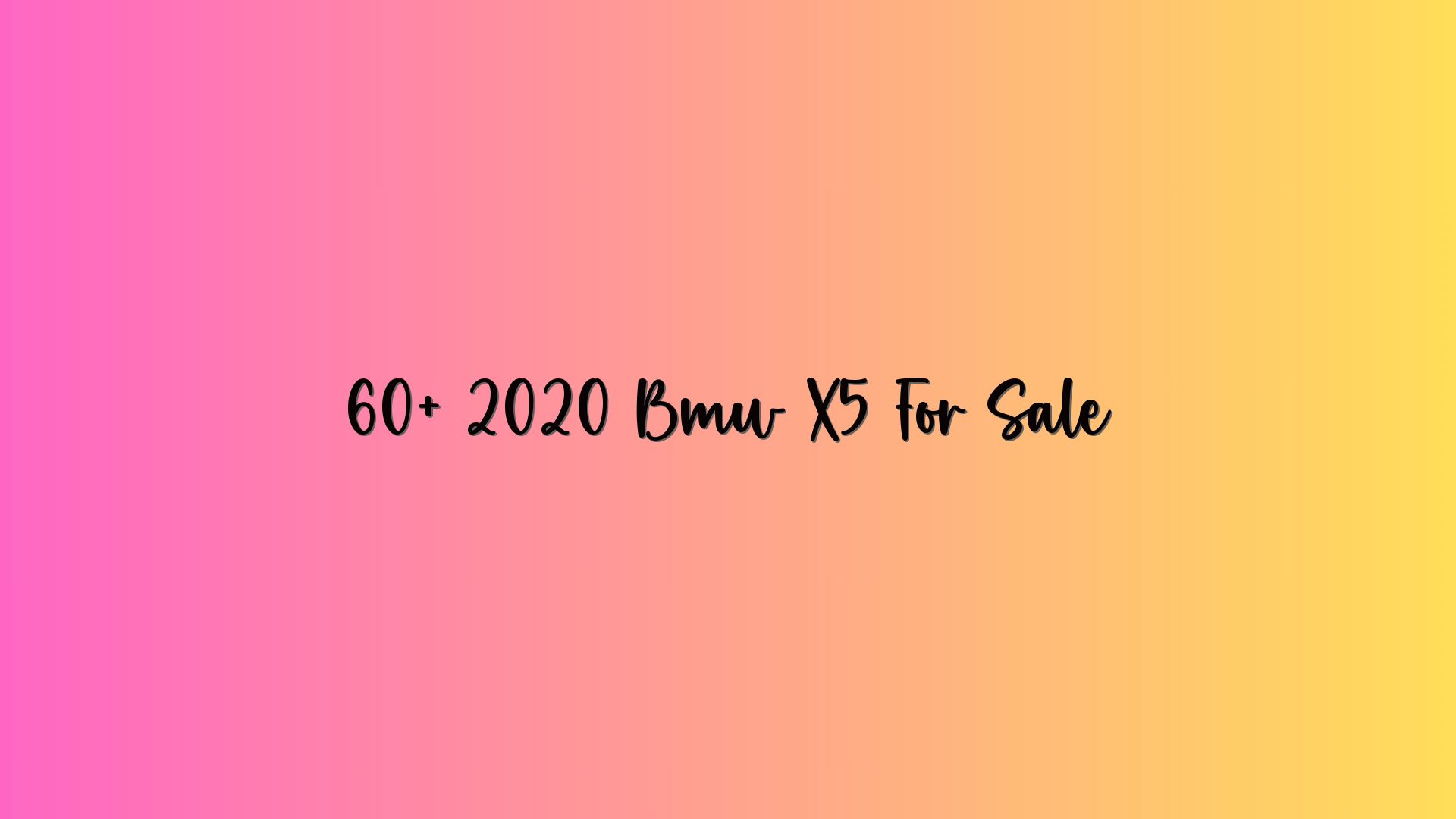 60+ 2020 Bmw X5 For Sale