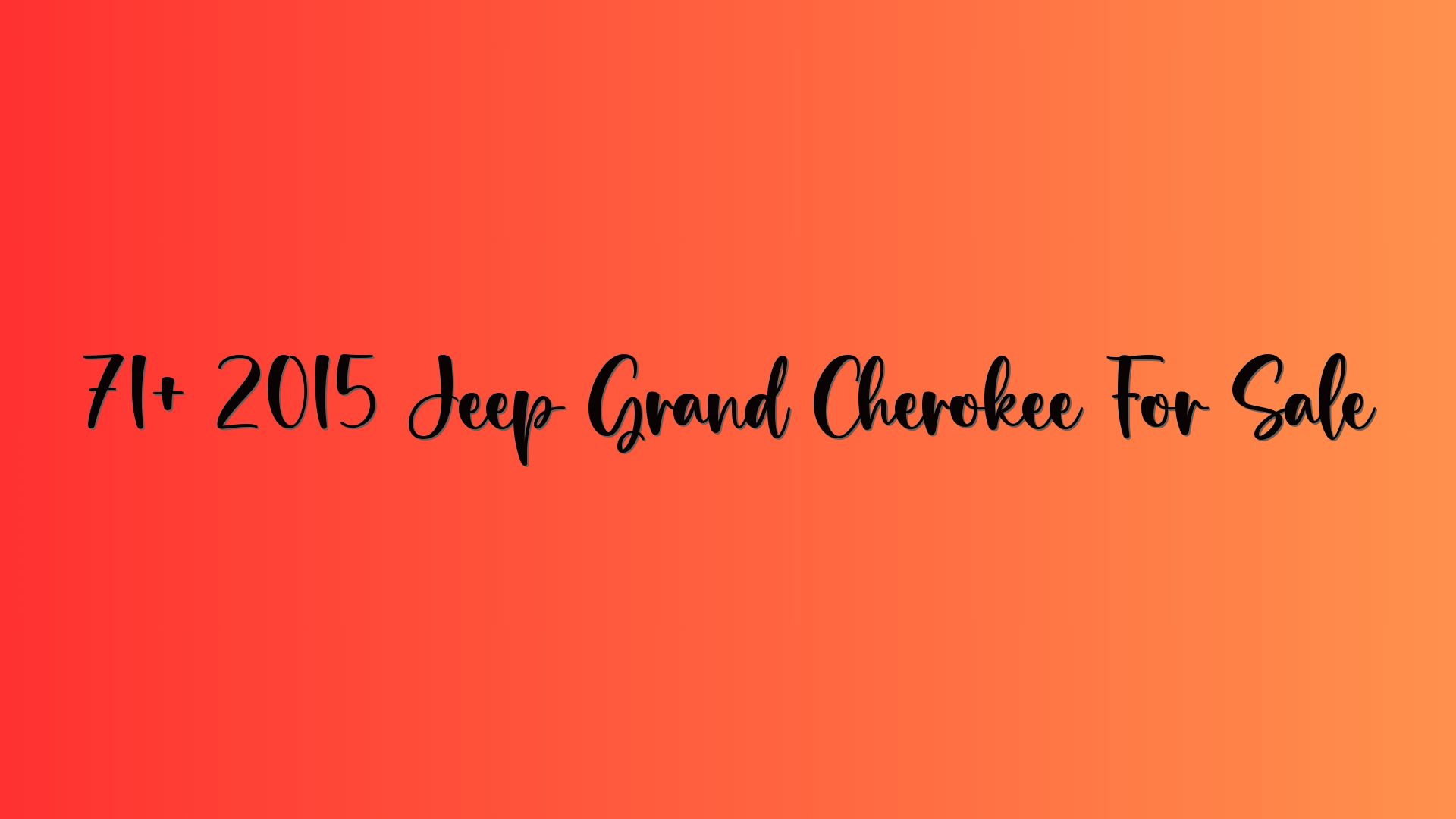 71+ 2015 Jeep Grand Cherokee For Sale