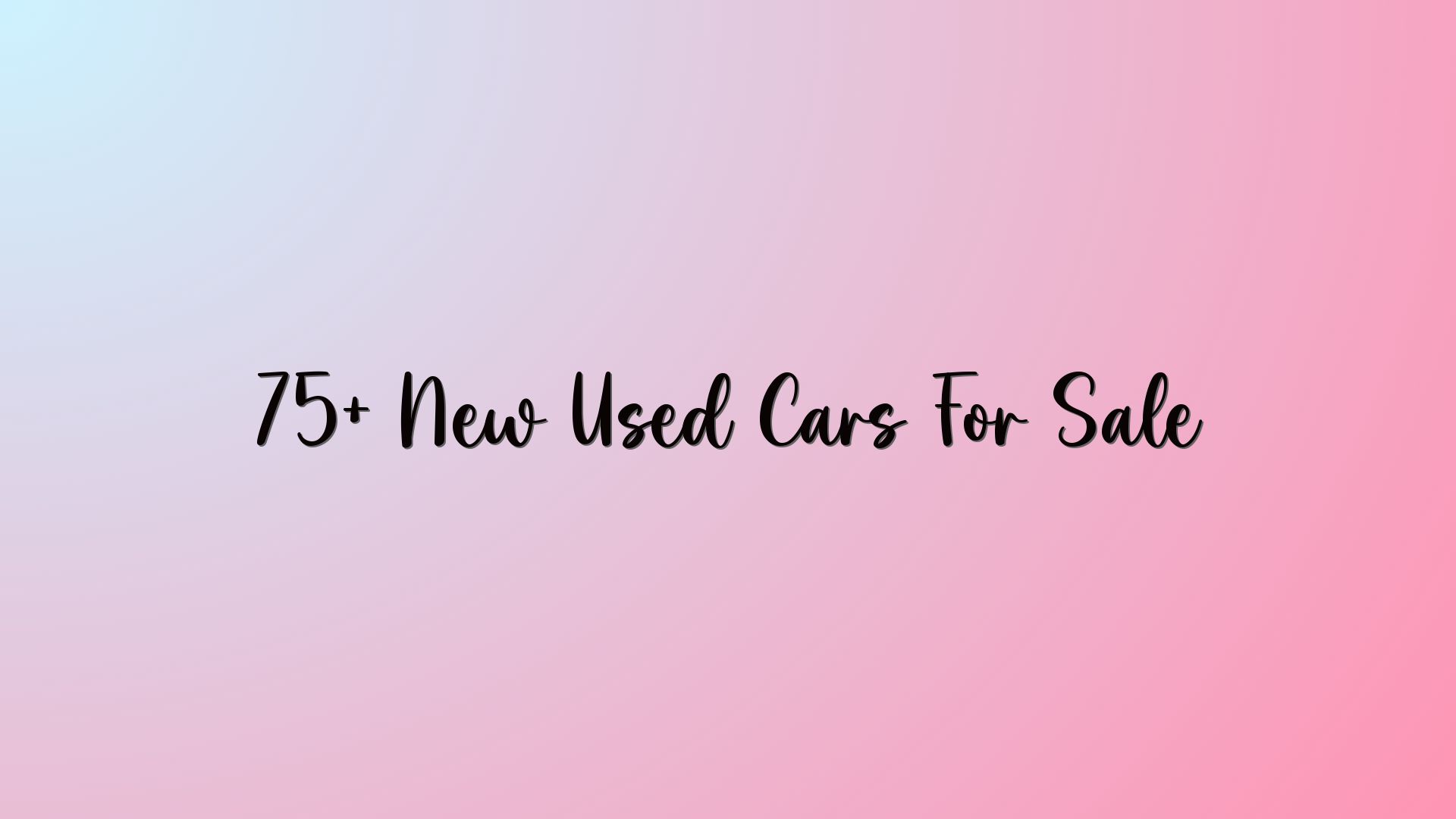 75+ New Used Cars For Sale