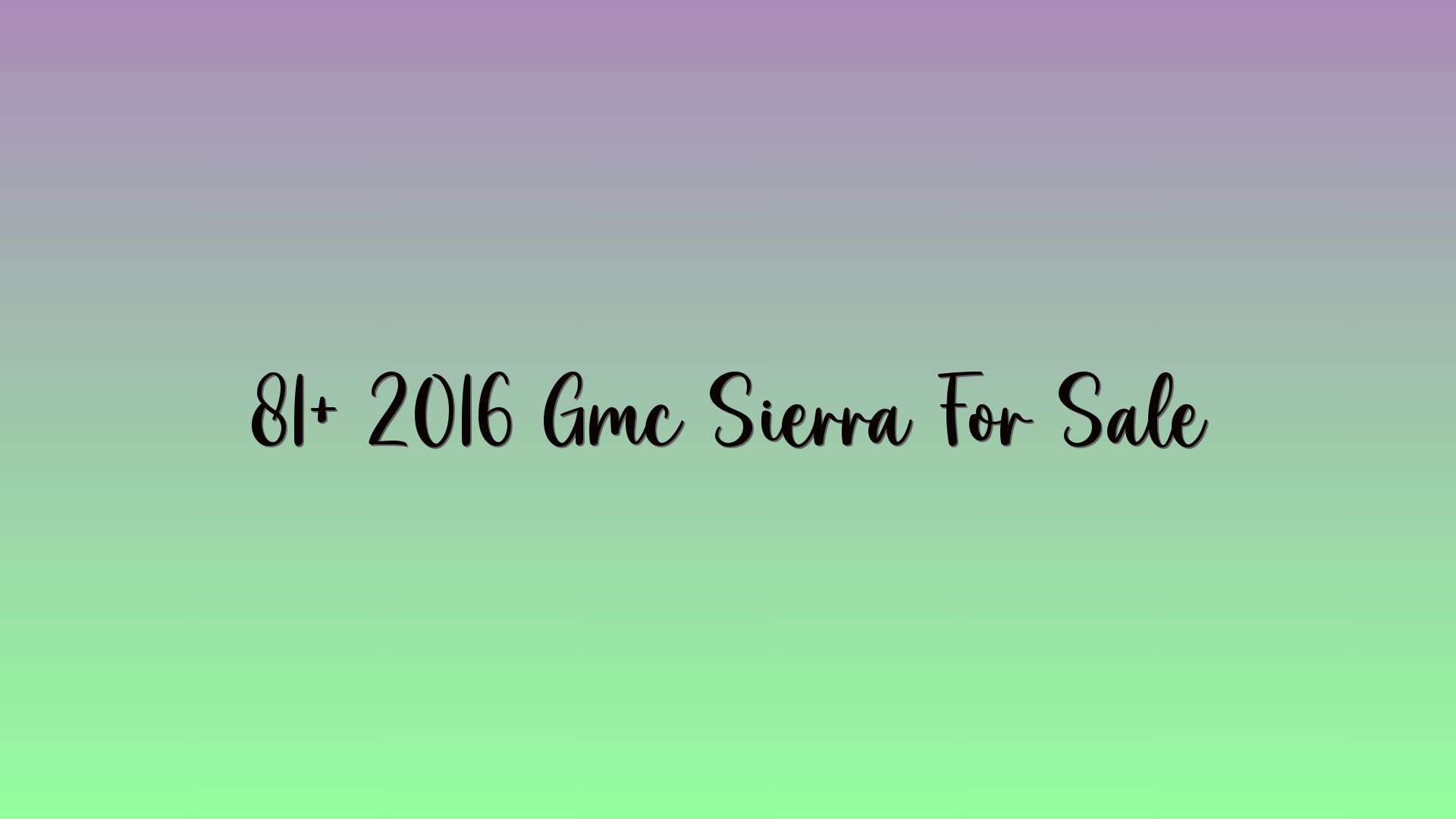 81+ 2016 Gmc Sierra For Sale