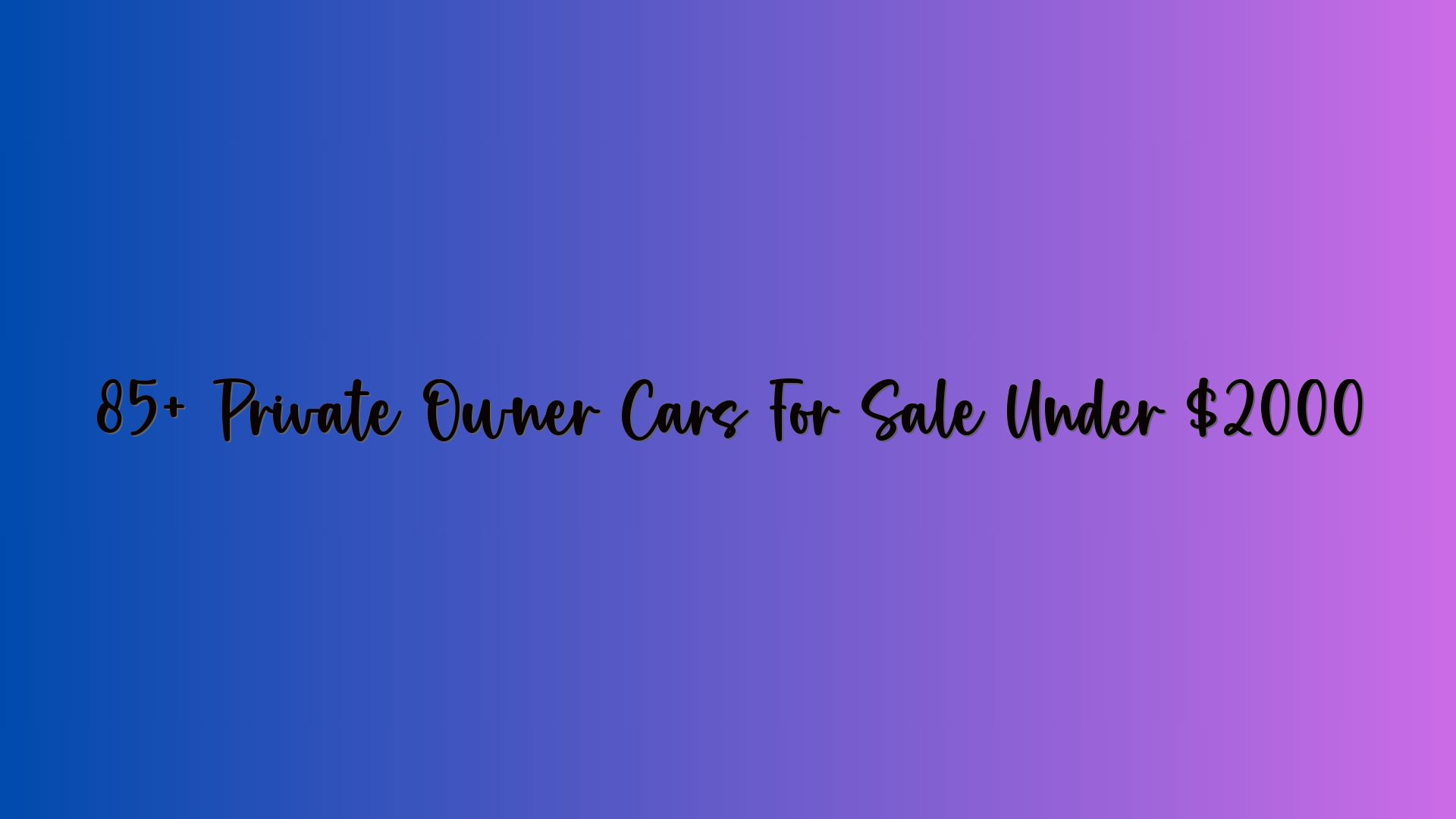 85+ Private Owner Cars For Sale Under $2000
