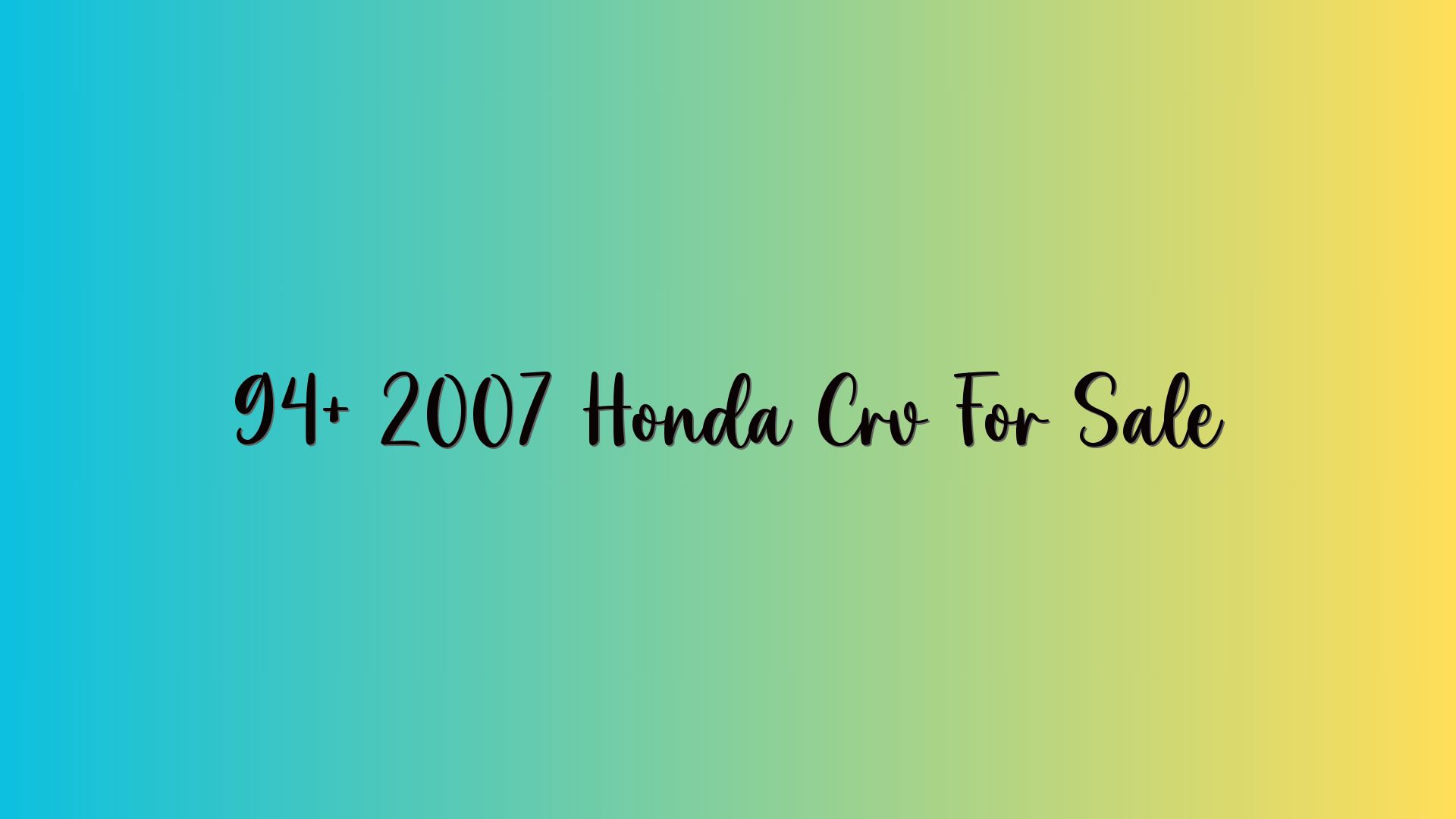 94+ 2007 Honda Crv For Sale