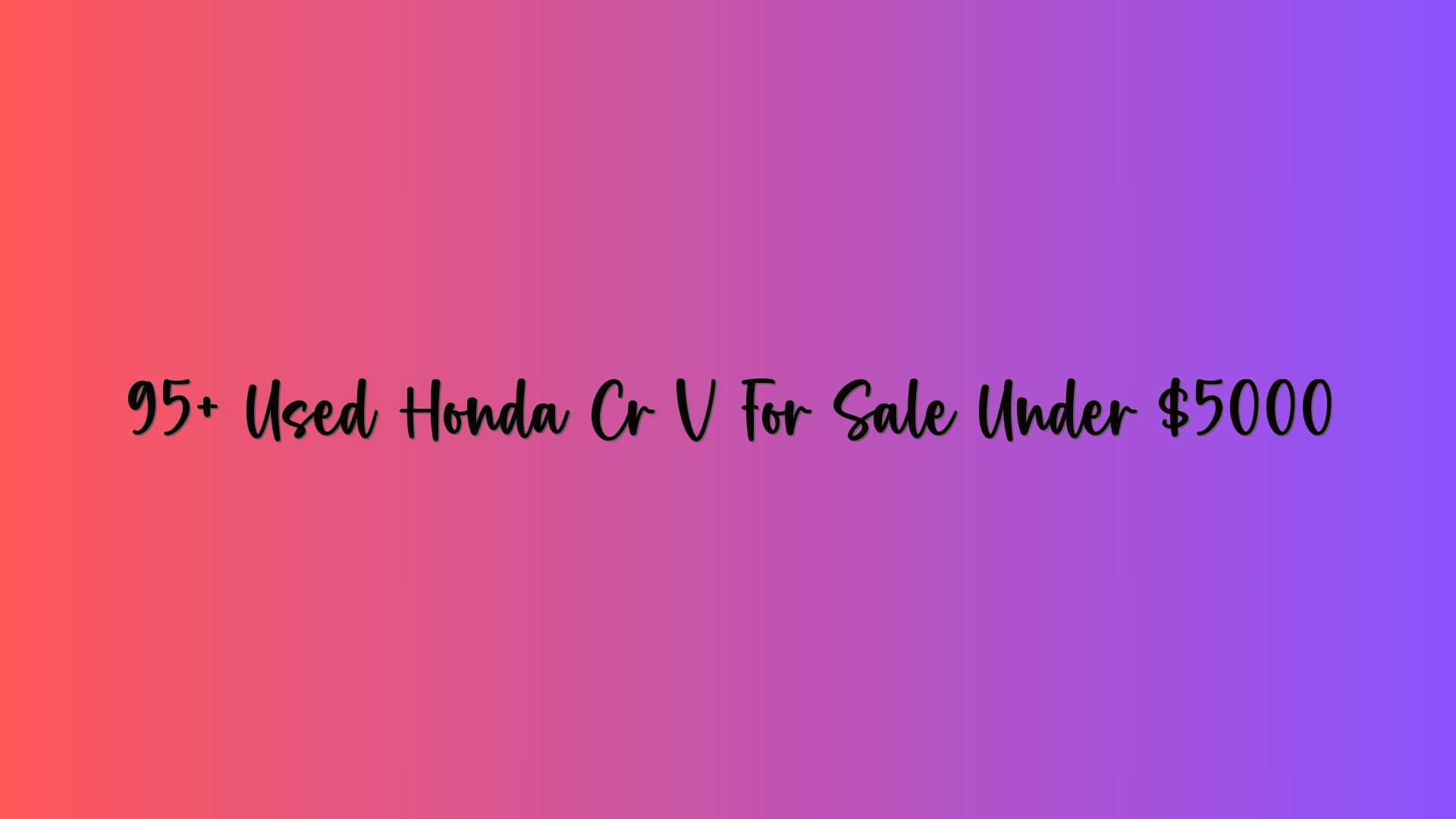 95+ Used Honda Cr V For Sale Under $5000