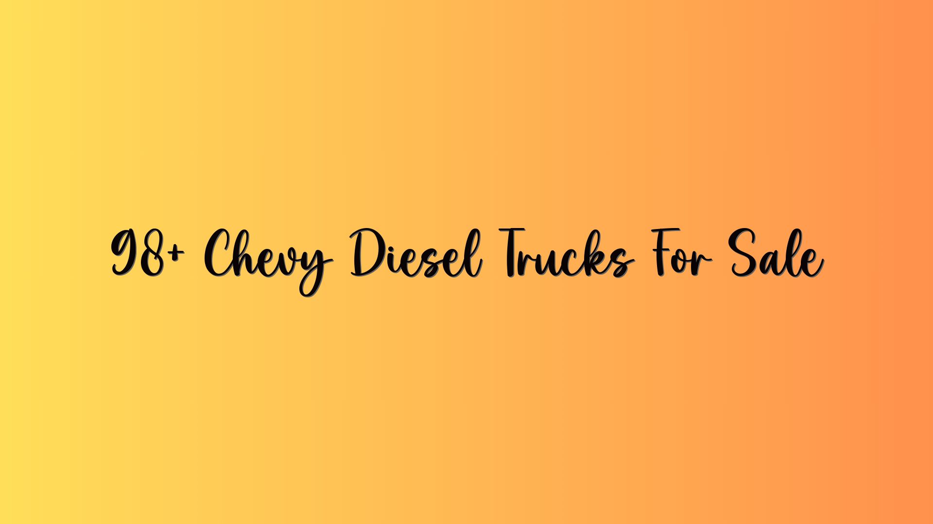 98+ Chevy Diesel Trucks For Sale