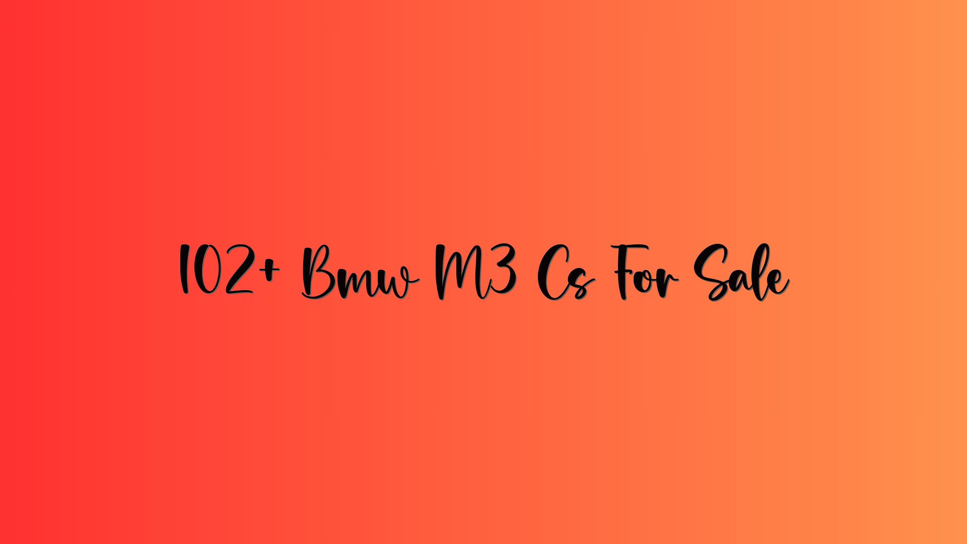 102+ Bmw M3 Cs For Sale