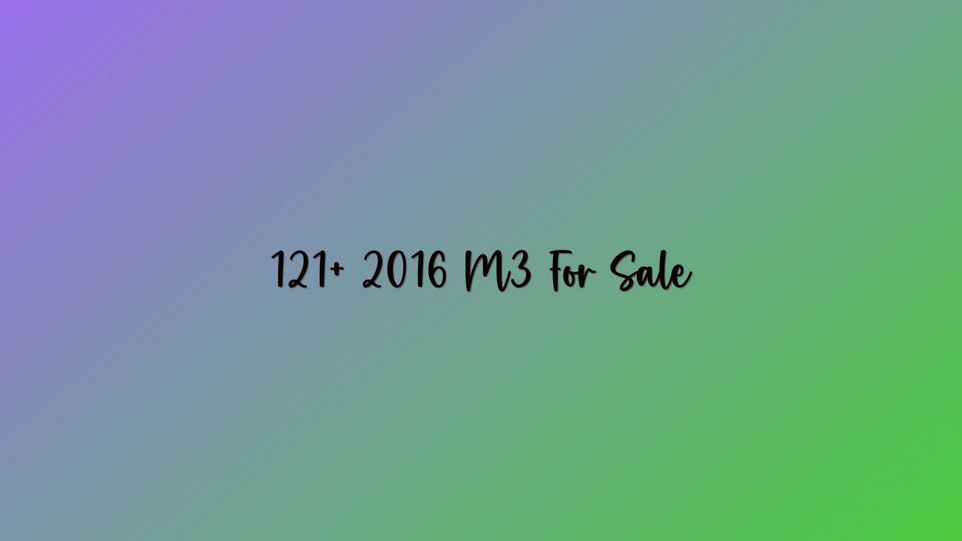 121+ 2016 M3 For Sale