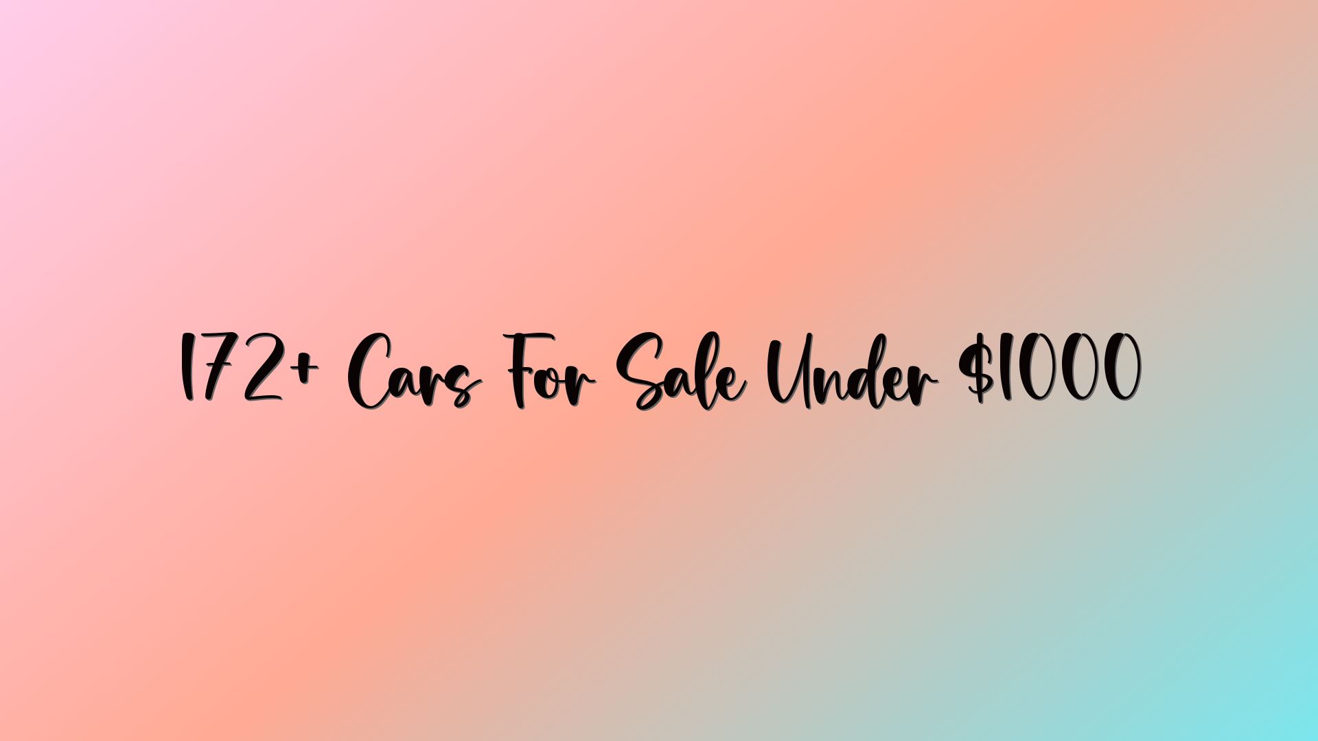 172+ Cars For Sale Under $1000