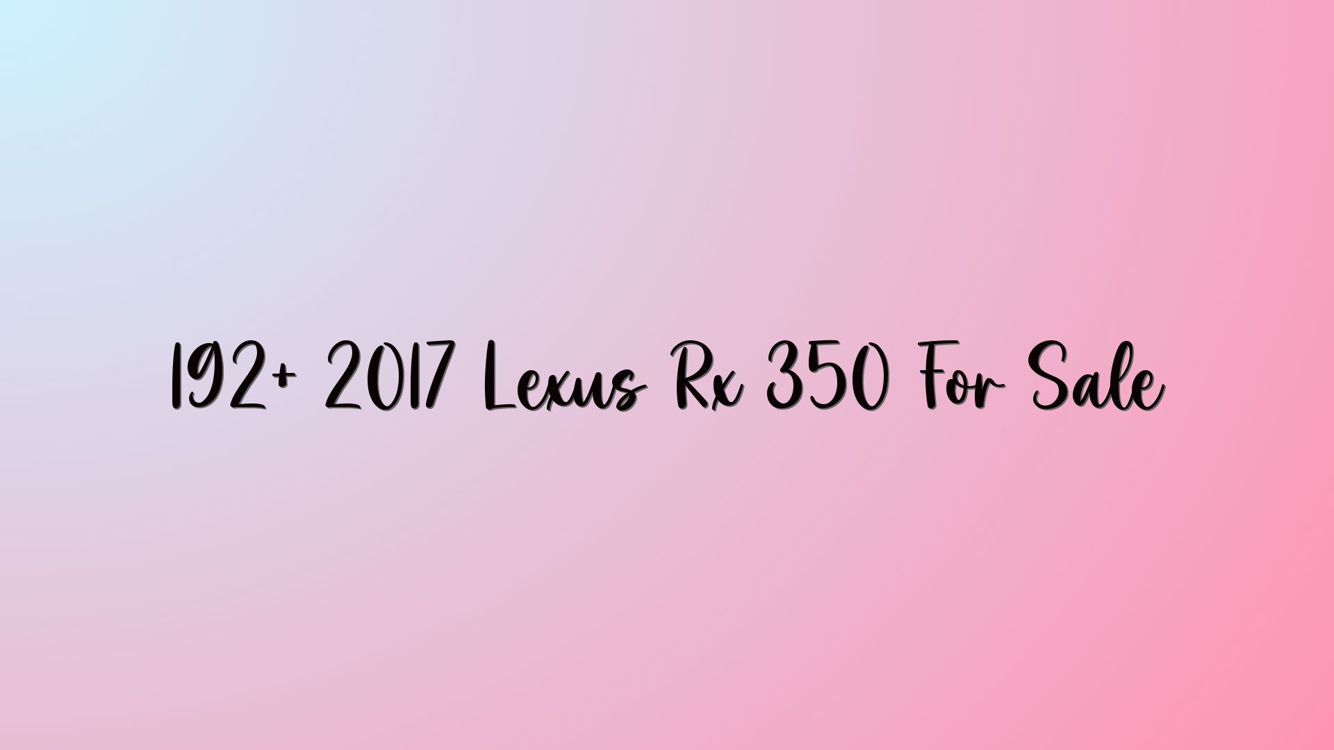 192+ 2017 Lexus Rx 350 For Sale