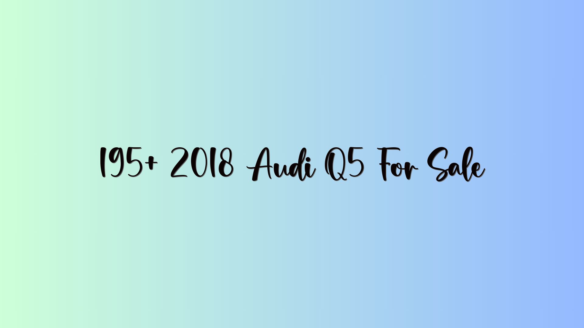 195+ 2018 Audi Q5 For Sale