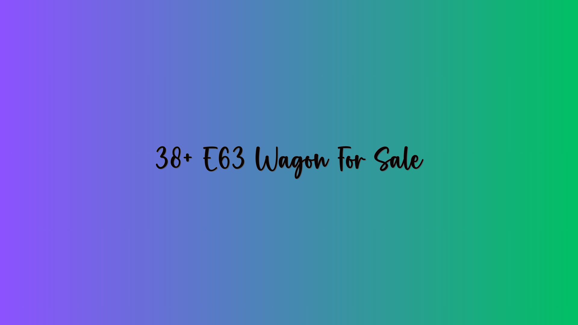38+ E63 Wagon For Sale