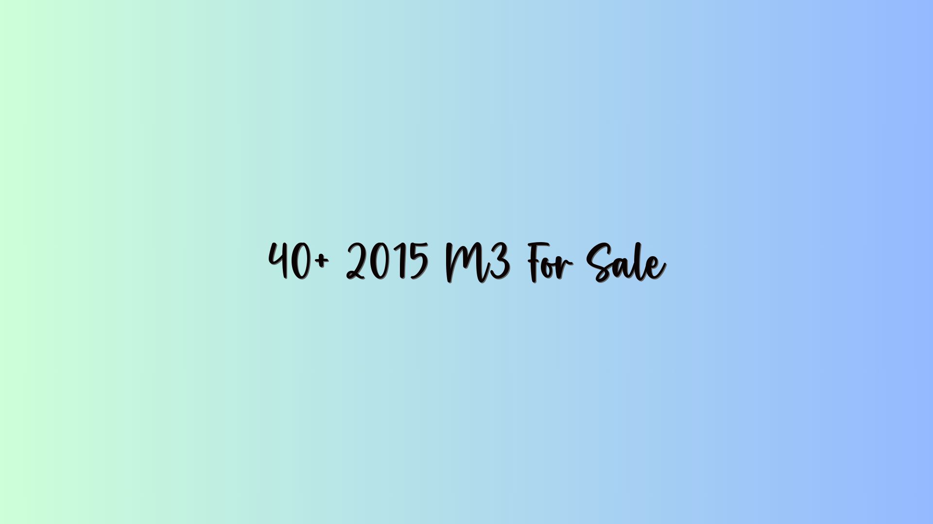 40+ 2015 M3 For Sale