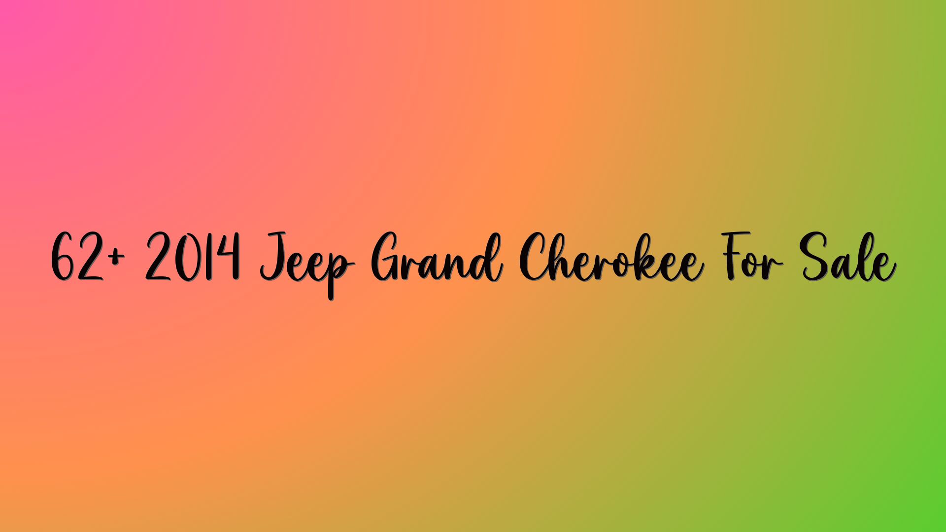 62+ 2014 Jeep Grand Cherokee For Sale