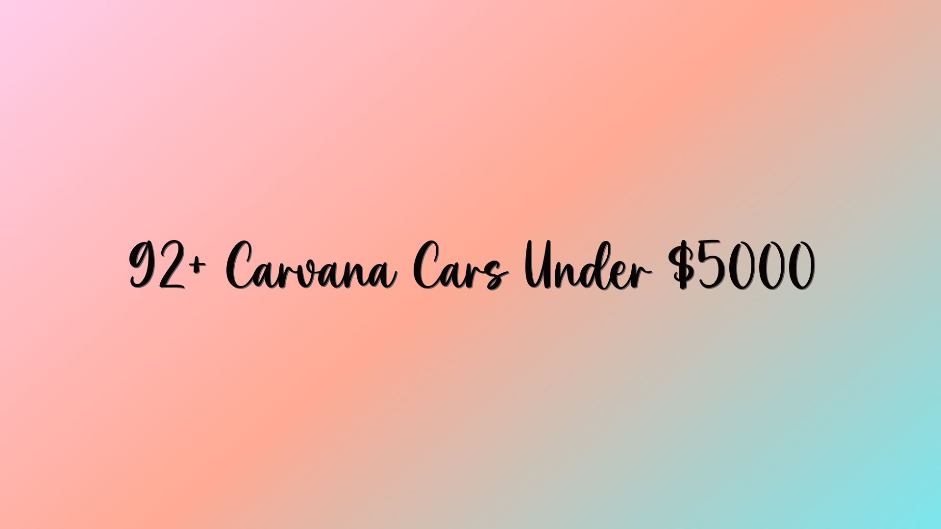 92+ Carvana Cars Under $5000