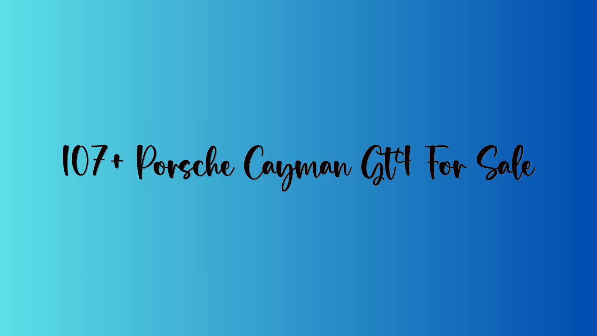 107+ Porsche Cayman Gt4 For Sale