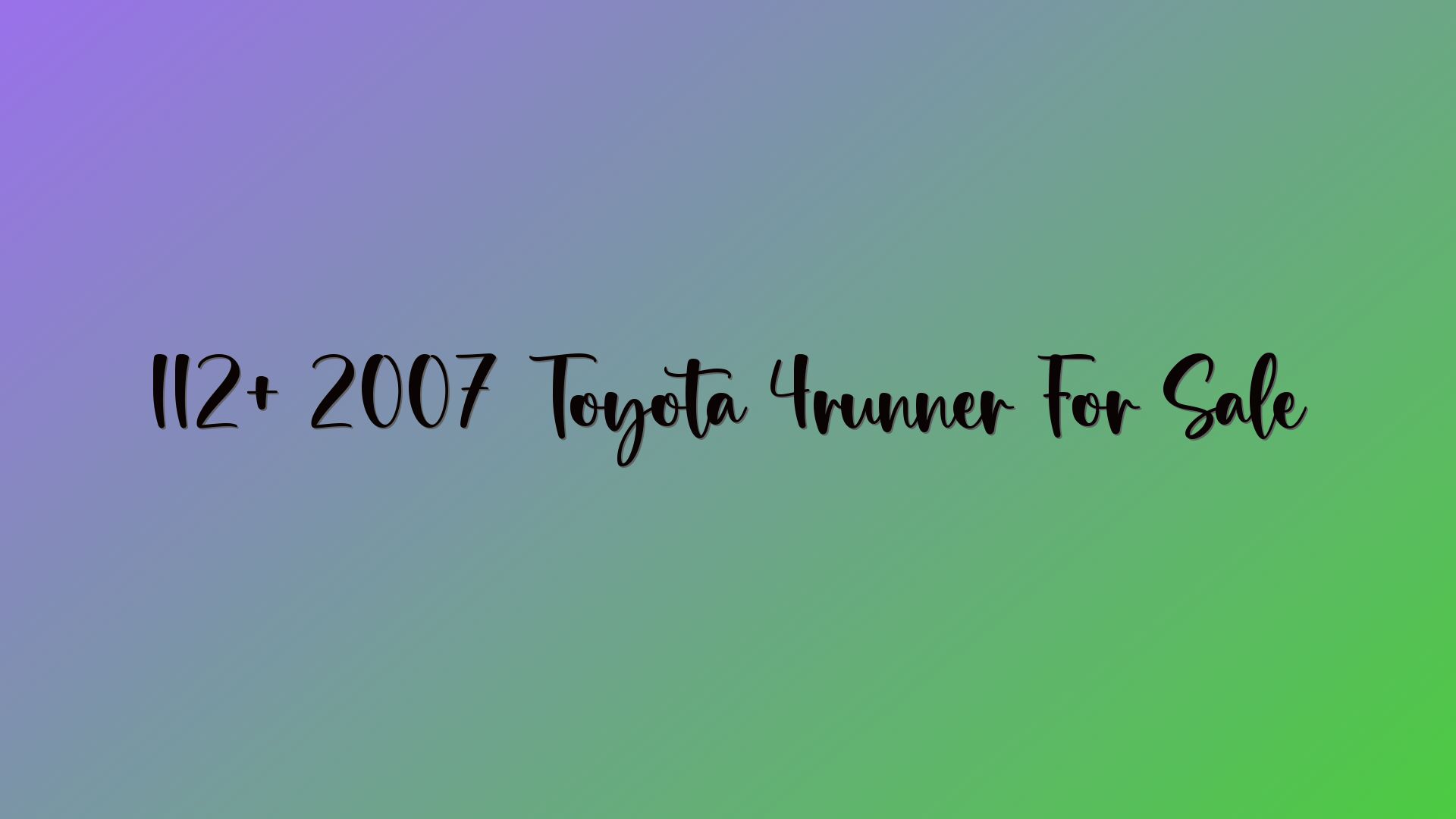 112+ 2007 Toyota 4runner For Sale