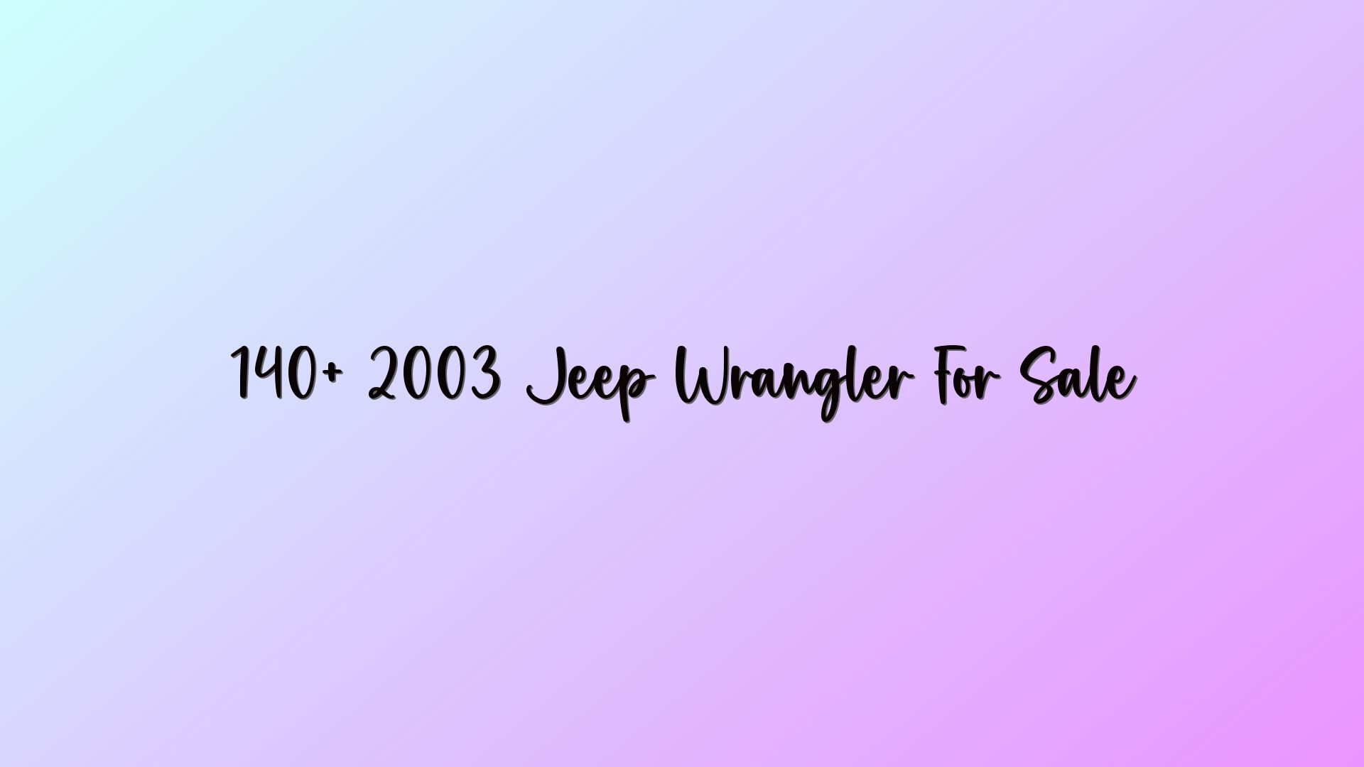 140+ 2003 Jeep Wrangler For Sale