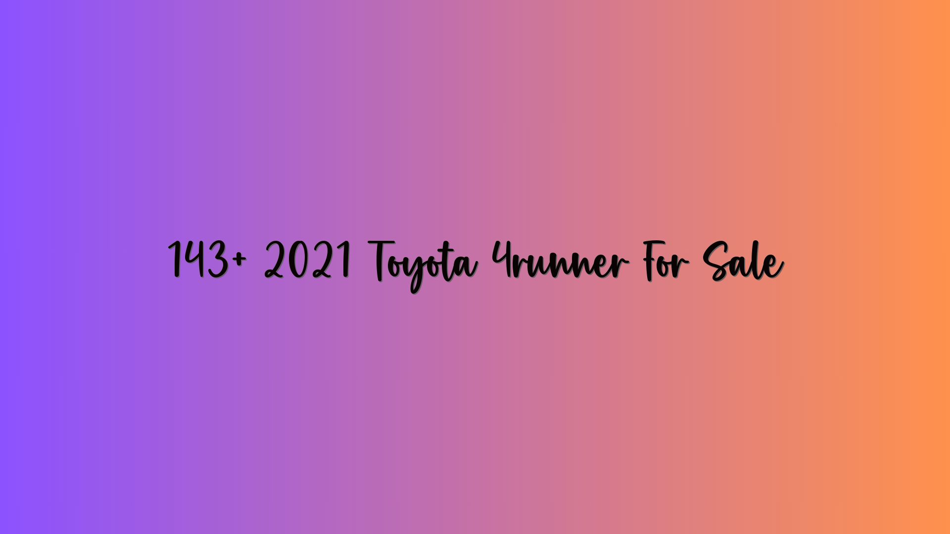 143+ 2021 Toyota 4runner For Sale