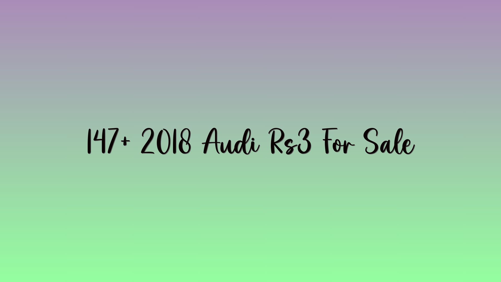 147+ 2018 Audi Rs3 For Sale