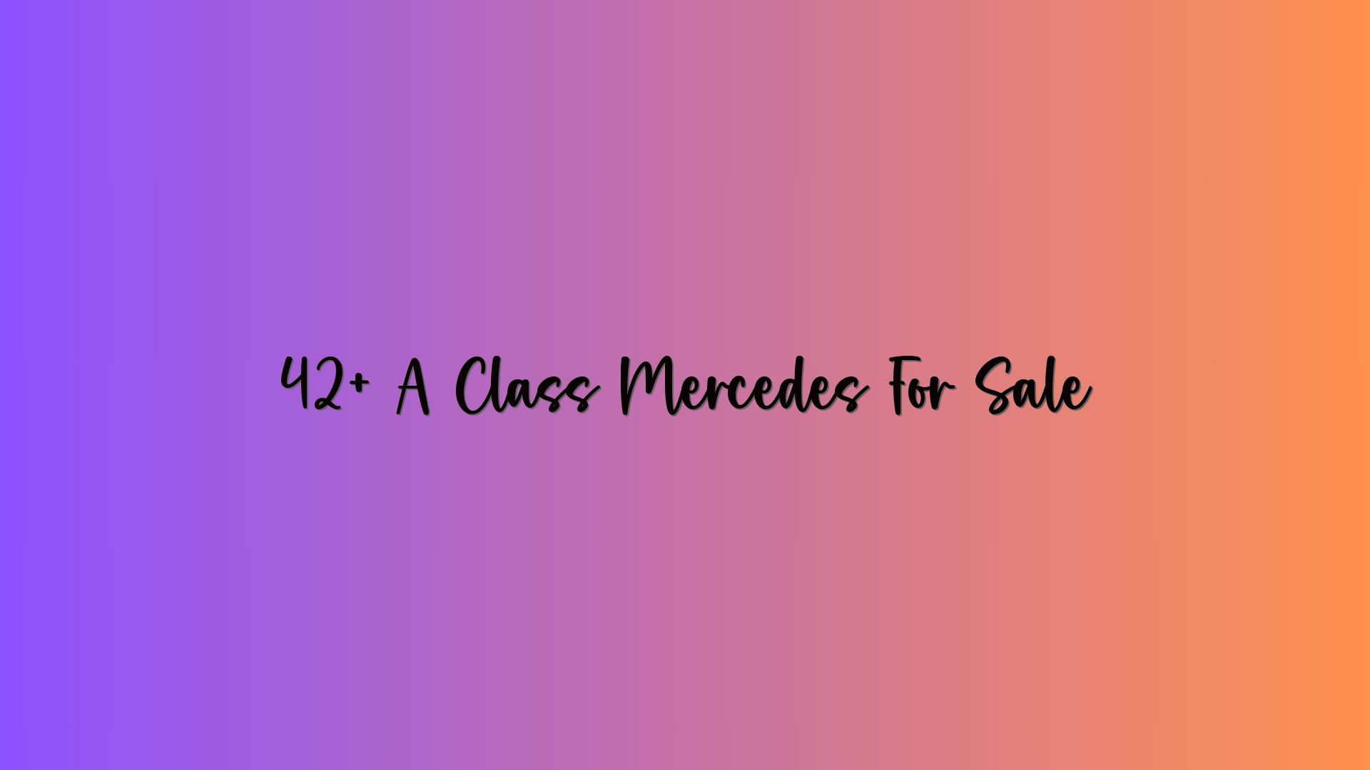 42+ A Class Mercedes For Sale