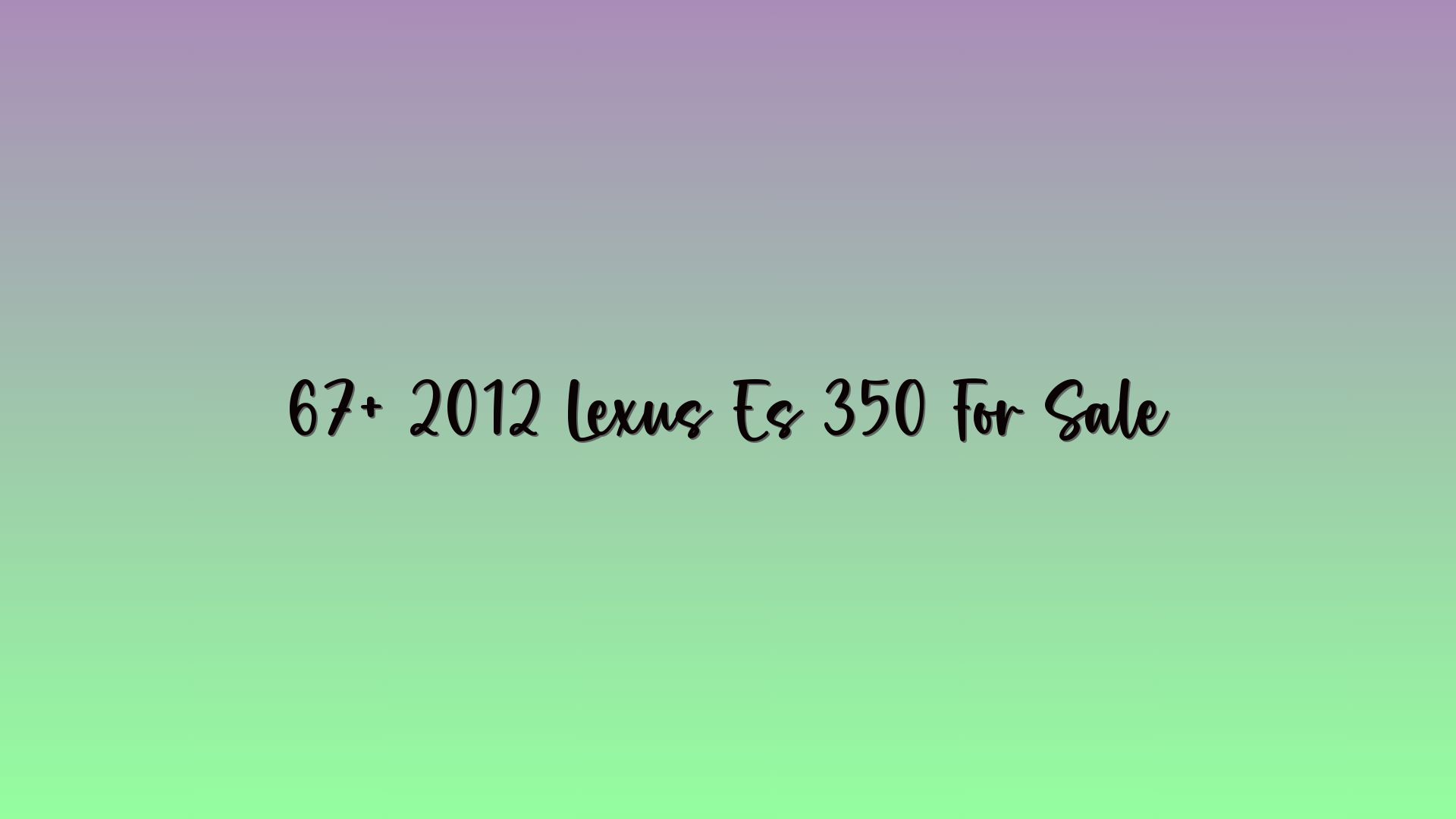 67+ 2012 Lexus Es 350 For Sale