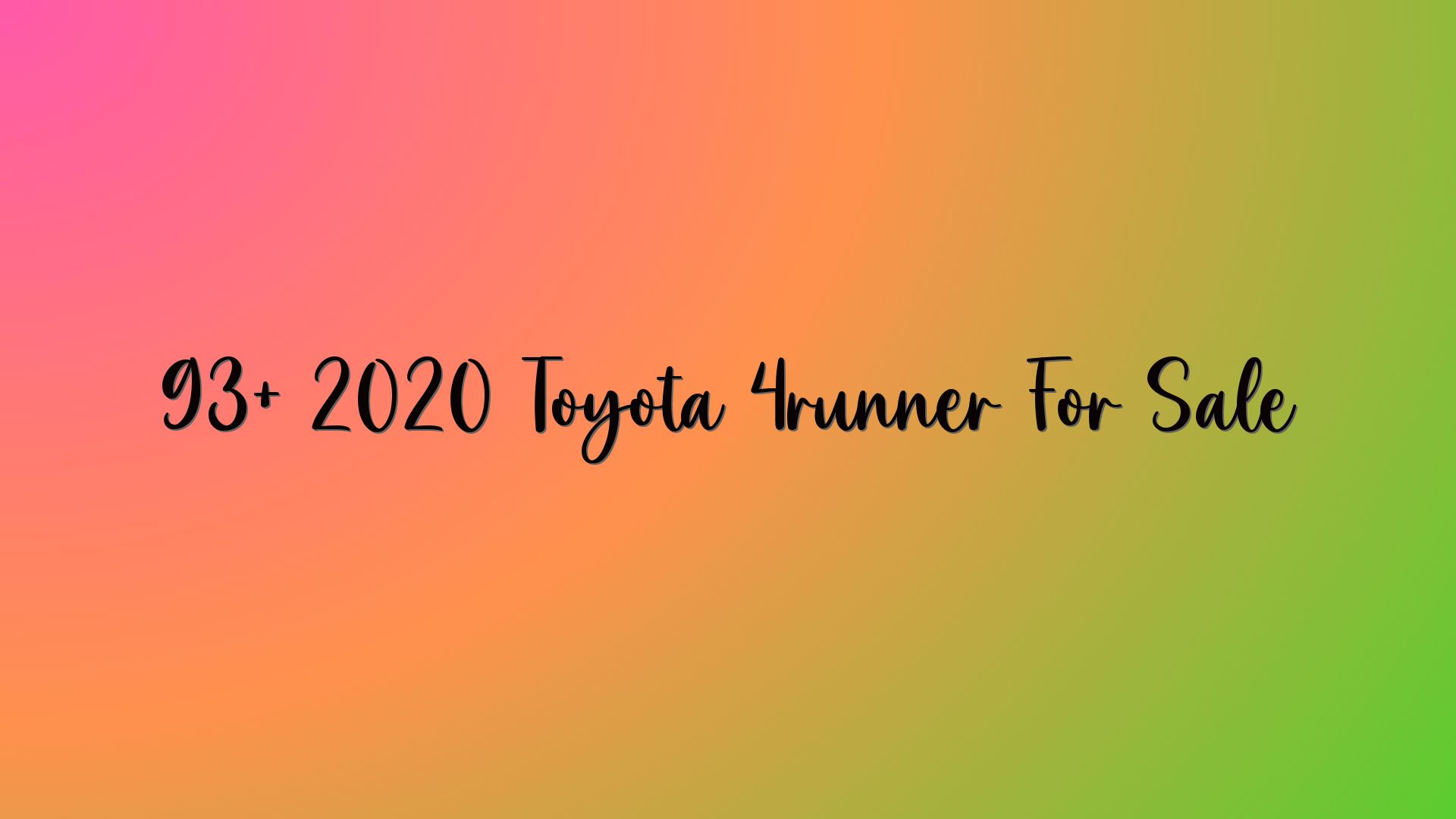 93+ 2020 Toyota 4runner For Sale